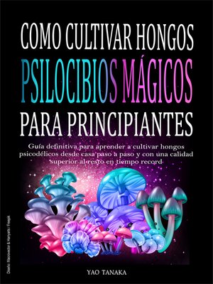 Como cultivar hongos psilocibios mágicos para principiantes - Audiobook